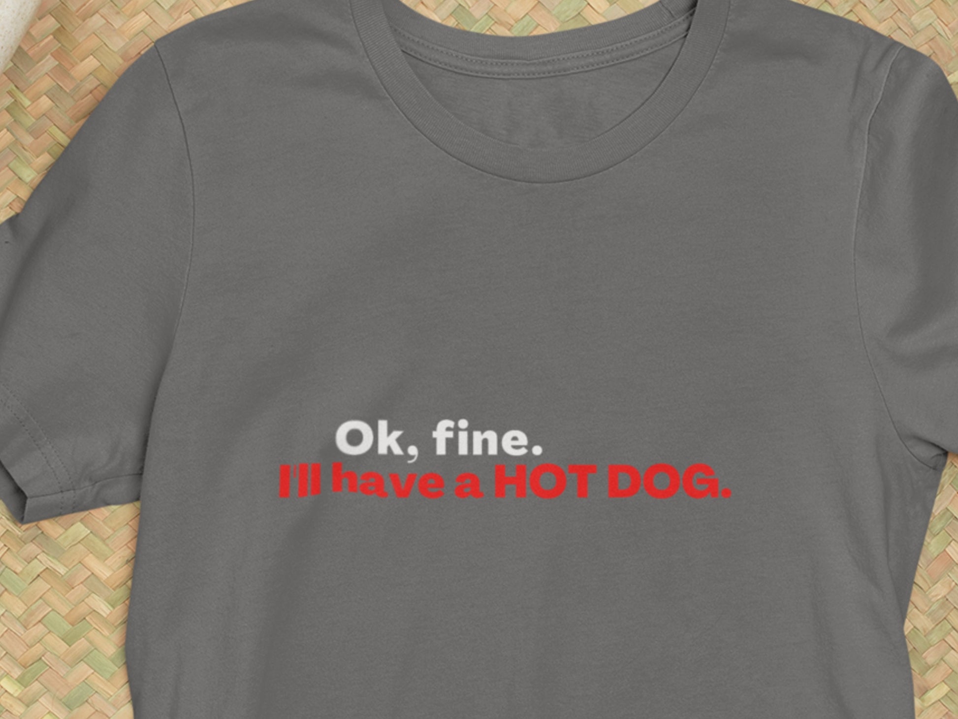 Ok, Fine. I'll Have A Hot Dog Asphalt T-Shirt - Red Text.