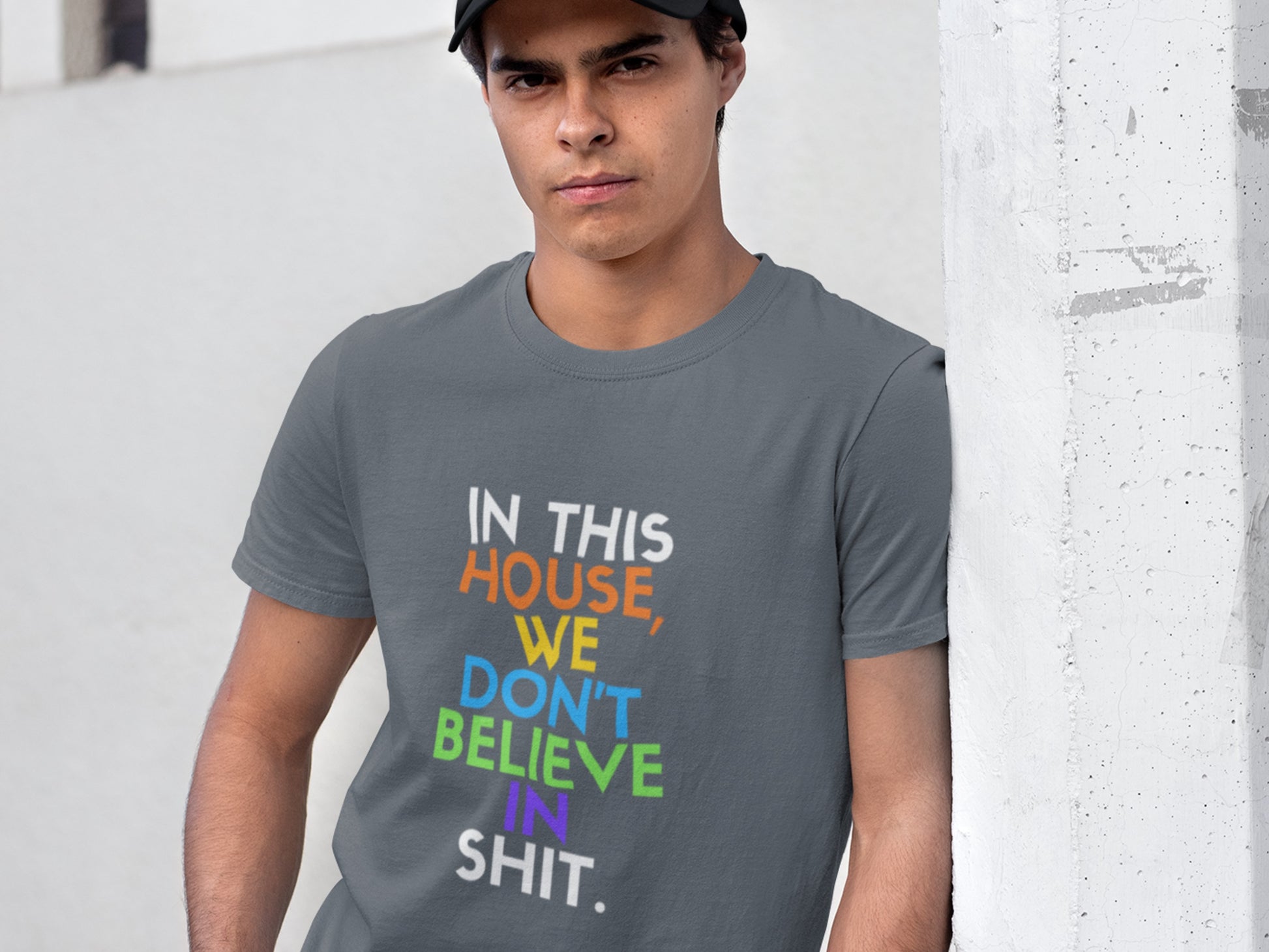 In This House We Don't Believe In Shit. Asphalt T-Shirt.