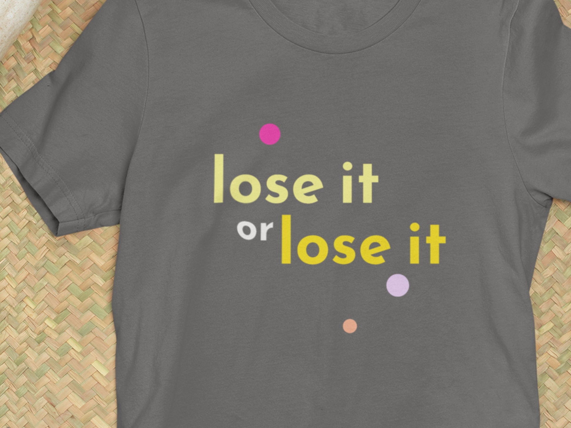 Lose It Or Lose It Asphalt T-Shirt.