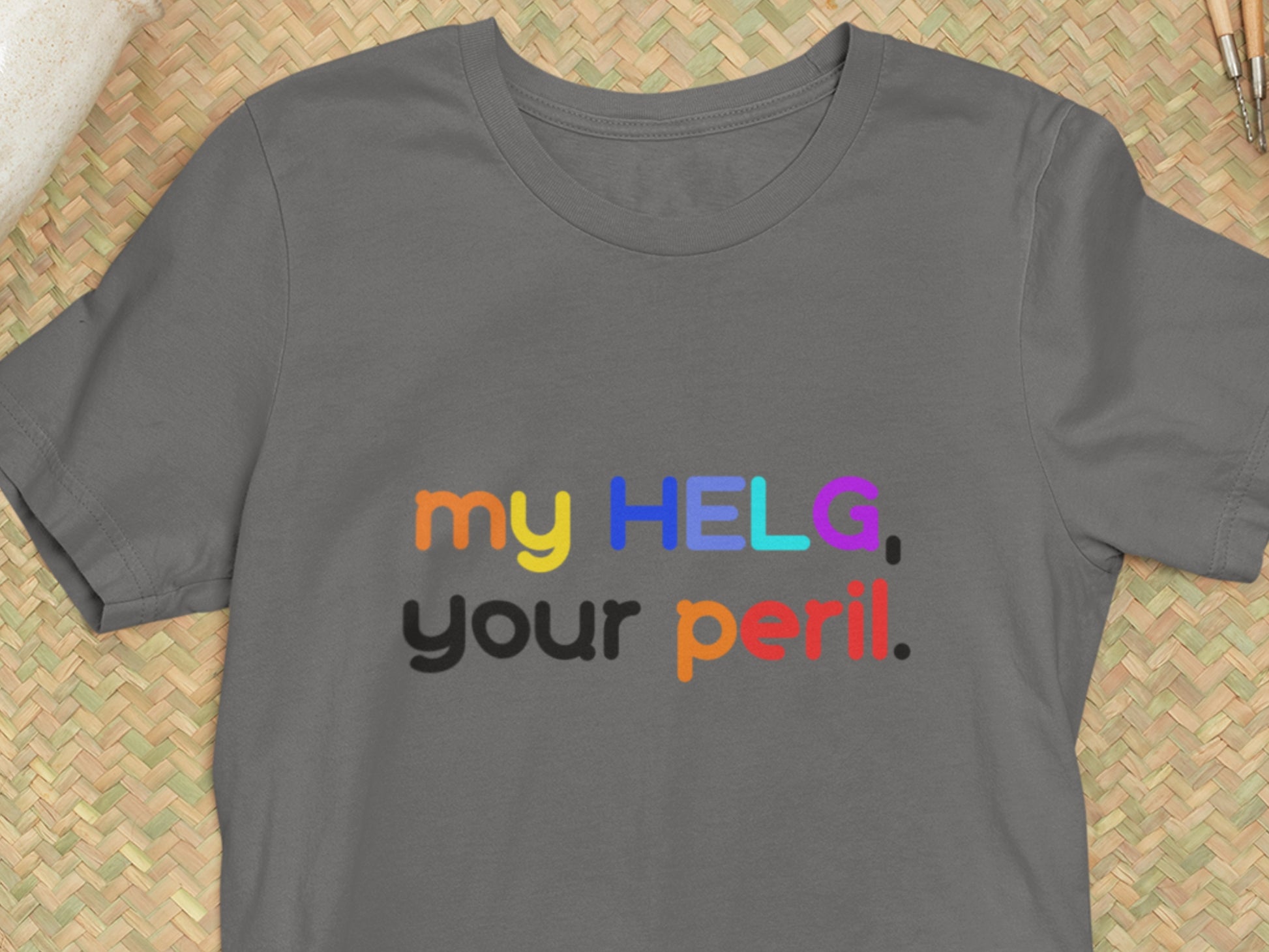 My HELG Shirt, Your Peril. Asphalt Styled T-Shirt.