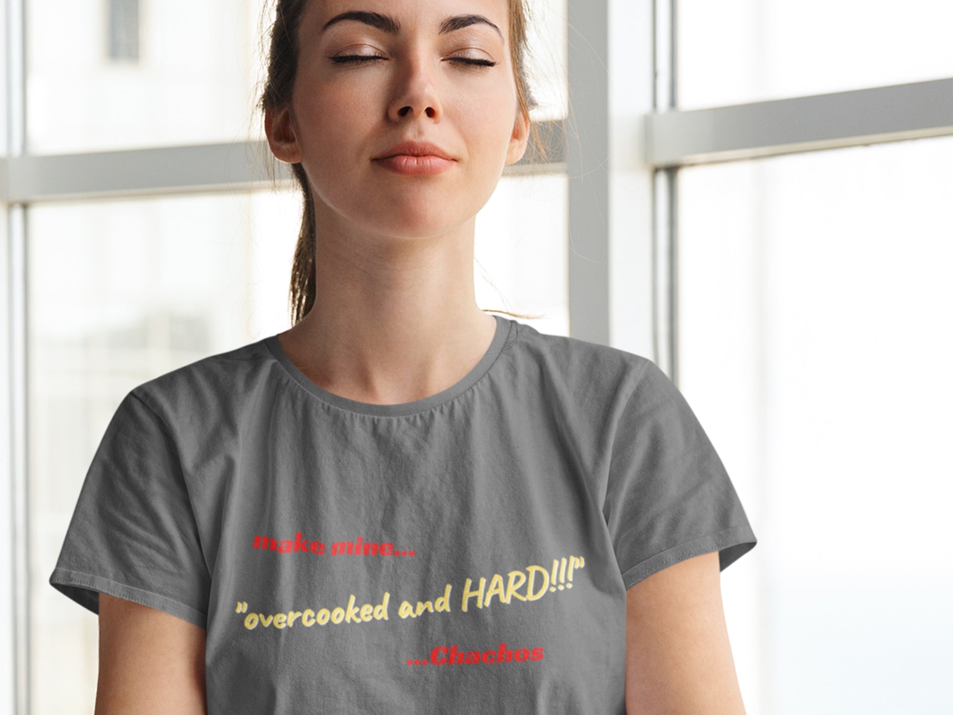 Make Mine "Overcooked And HARD!!!" Chachos Asphalt T-Shirt.