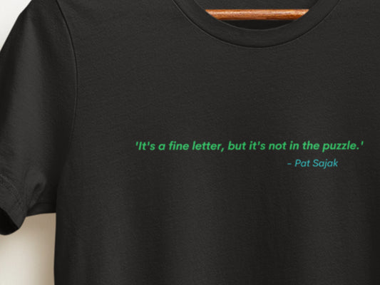 It's A Fine Letter But It's Not In The Puzzle. - Pat Sajak Black T-Shirt.