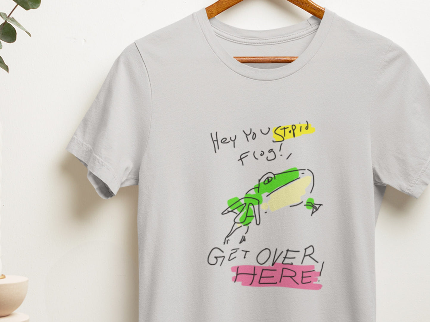 Hey You Stupid Frog Get Over HERE! Ash T-Shirt.