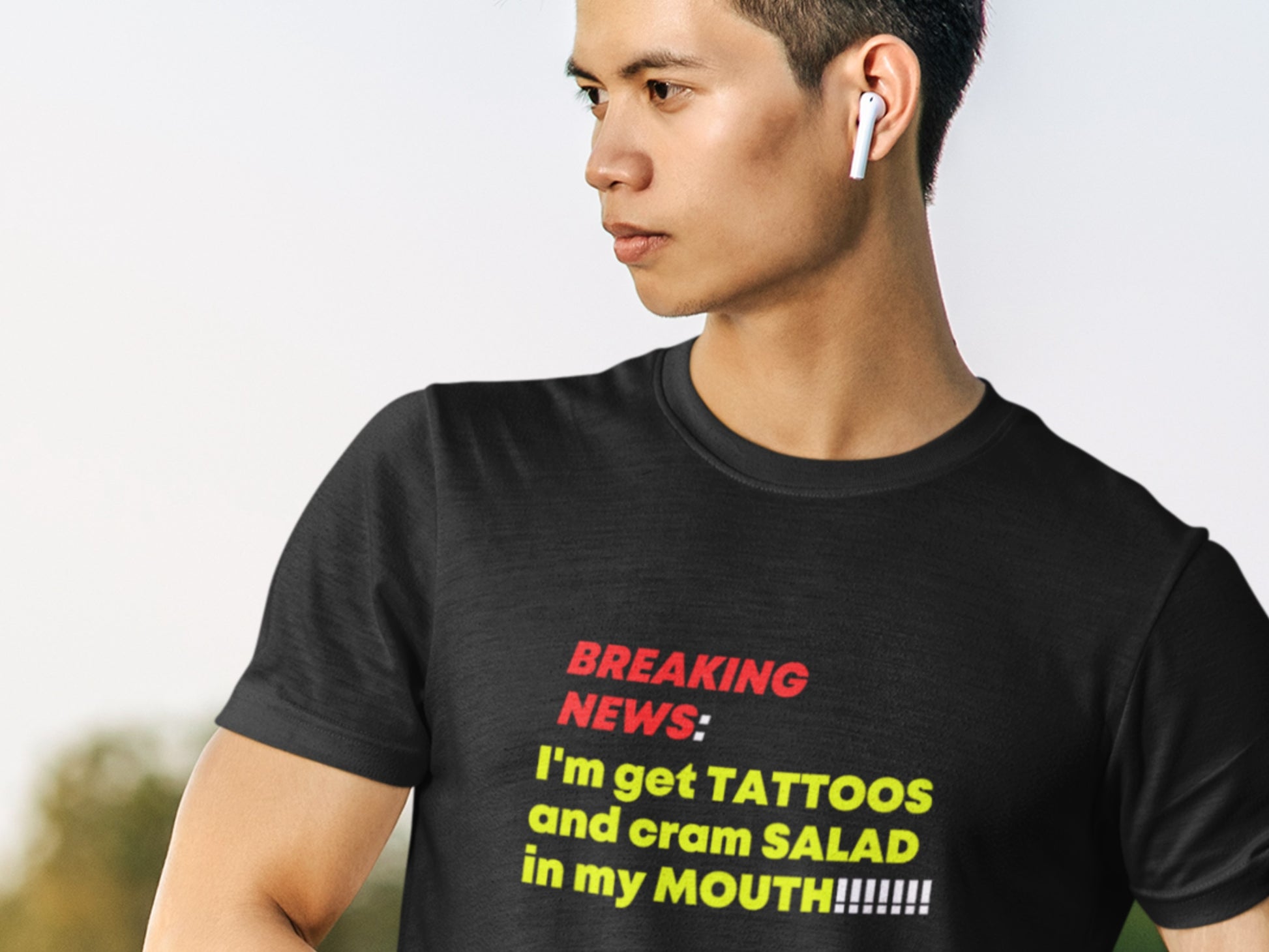 Breaking News: I'm Get Tattoos And Cram Salad In My Mouth! Black T-Shirt.