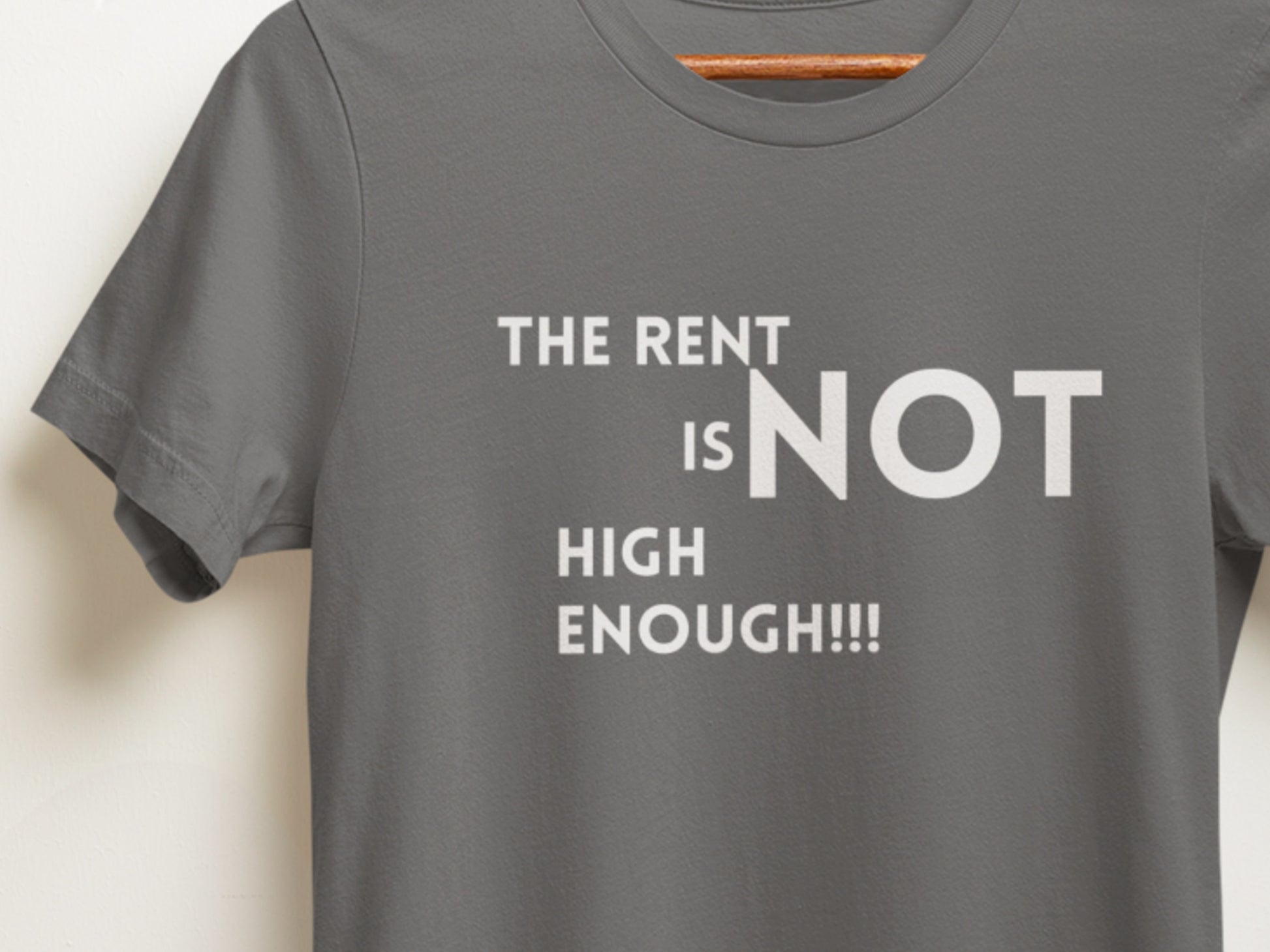 The Rent Is NOT High Enough!!! Asphalt T-Shirt.