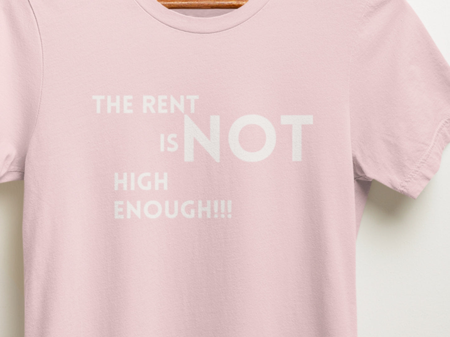 The Rent Is NOT High Enough!!! Pink T-Shirt.