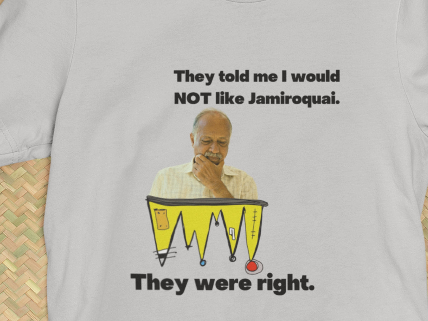 They Told Me I Would NOT Like Jamiroquai. They Were Right. Ash T-Shirt.