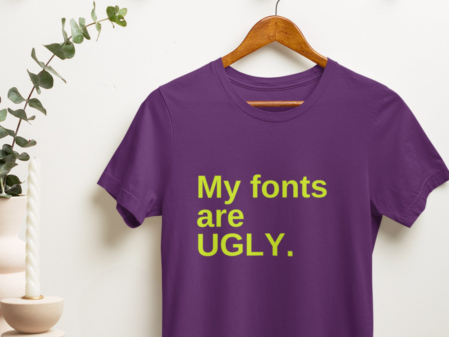 My Fonts Are UGLY. Purple T-Shirt.